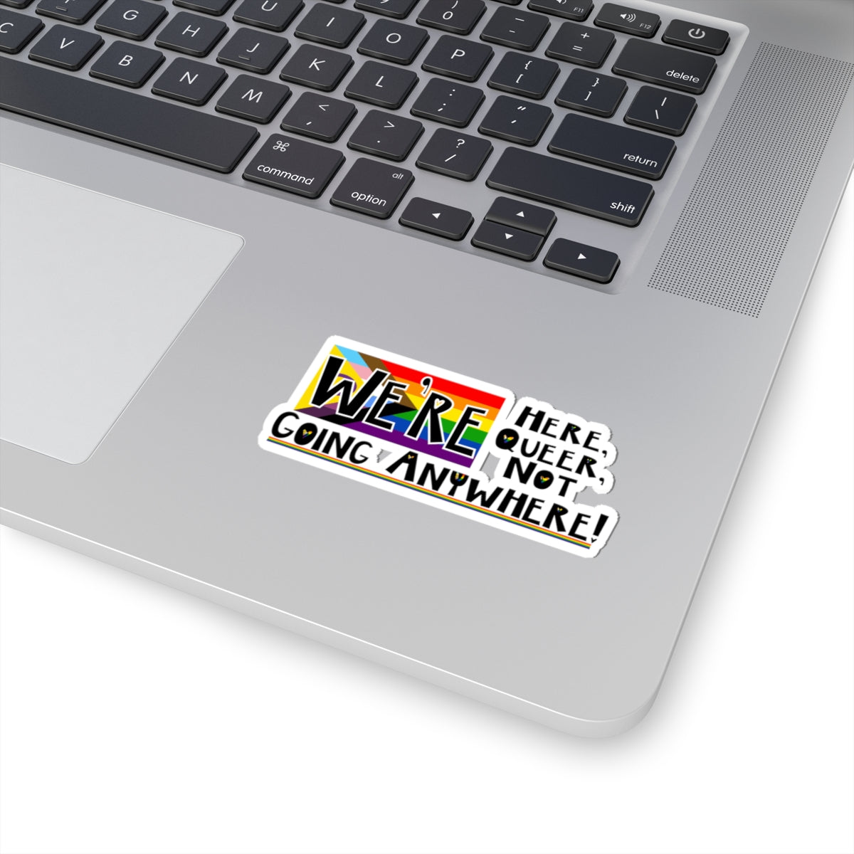 Pride Kiss-Cut Stickers - "We're Here, Queer, Not Going Anywhere!"